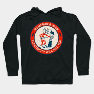 Remember Kids Electricity Will Kill You Hoodie